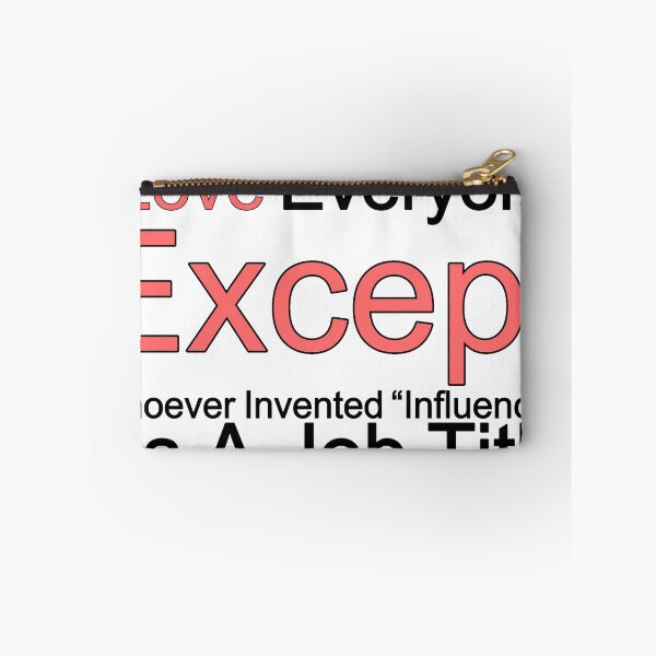 Item preview, I Love Everyone Except Whoever Invented Influencer As A Job Title designed and sold by TheIconSmith.