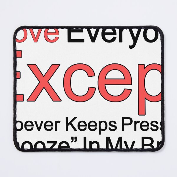Item preview, I Love Everyone Except Whoever Keeps Pressing Snooze In My Brain designed and sold by TheIconSmith.