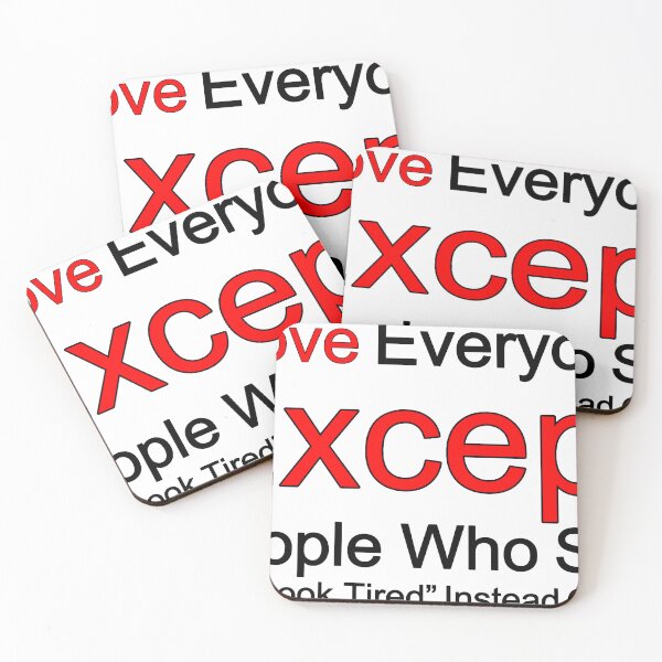 Item preview, I Love Everyone Except People Who Say "You Look Tired" Instead Of "Hi" designed and sold by TheIconSmith.