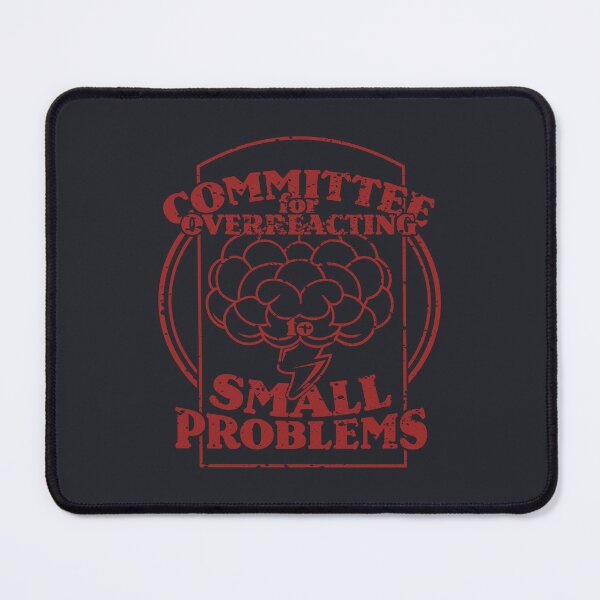 Item preview, Committee for Overreacting to Small Problems designed and sold by Milena R..