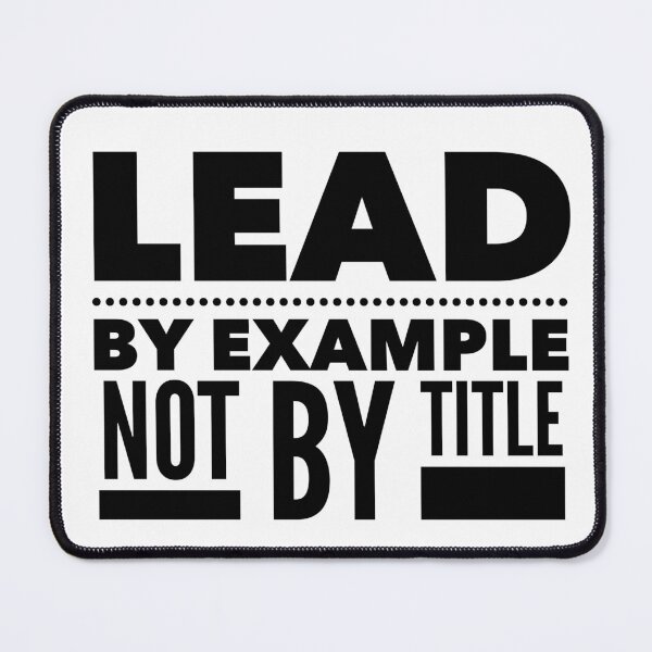 Item preview, Lead by Example, Not by Title - Motivational Quote for Authentic Leadership designed and sold by Soaring Eagle.