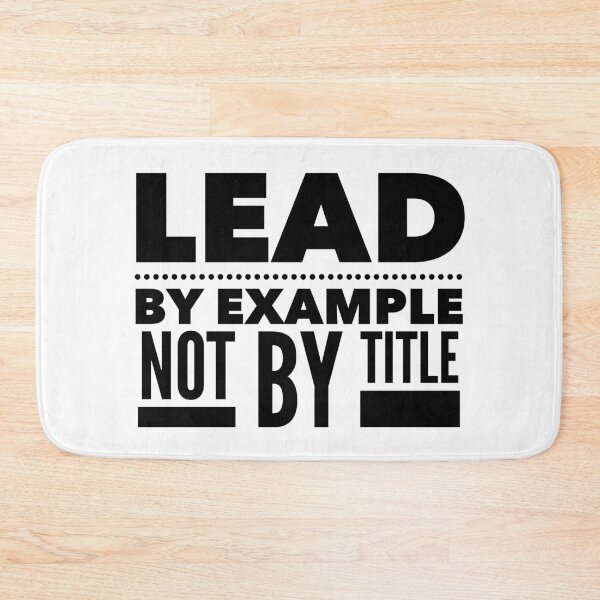 Item preview, Lead by Example, Not by Title - Motivational Quote for Authentic Leadership designed and sold by Soaring Eagle.