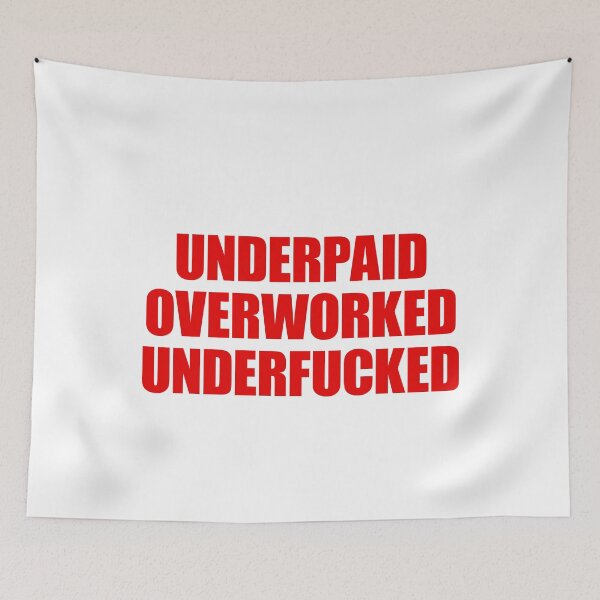 Item preview, Underpaid Overworked Underf*cked Relatable Edgy Humor designed and sold by FlyShop1.
