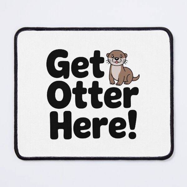 Item preview, Get Otter Here! Cute Otter Pun designed and sold by PMCreative.