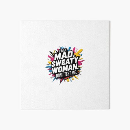 Item preview, I'm a Mad, Sweaty Woman. Don't Test Me. designed and sold by Thriving-ish.