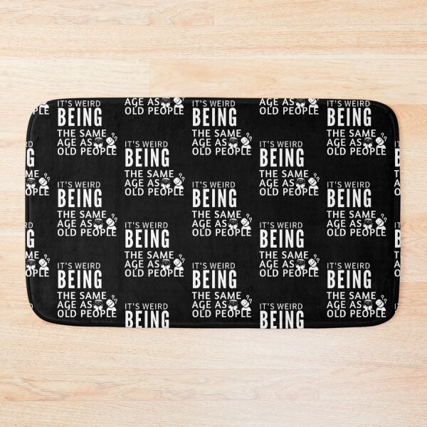 Item preview, It's Weird Being The Same Age as old people designed and sold by belladesign7.