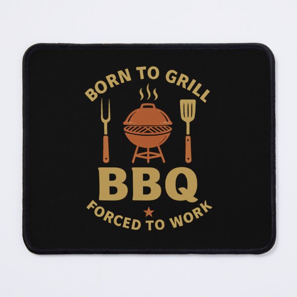 Item preview, Born to Grill, Forced to Work designed and sold by ChrisCeconello.