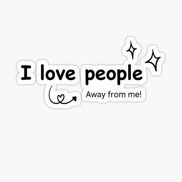 Item preview, I Love People… Away From Me! – Funny Social Distance Introvert Humor designed and sold by NJ_SHOP.