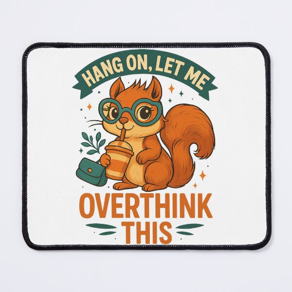 Item preview, Funny meme Hang On Let Me Overthink This quote, sarcastic cute nerd Squirrel girl designed and sold by LuxeGraphix.