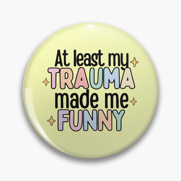 Item preview, At least my trauma made me funny  designed and sold by BrownHorse90s.