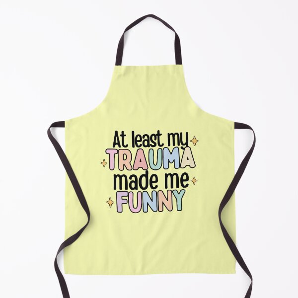 Item preview, At least my trauma made me funny designed and sold by BrownHorse90s.