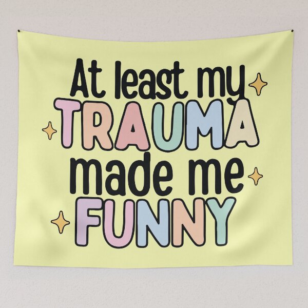 Item preview, At least my trauma made me funny  designed and sold by BrownHorse90s.