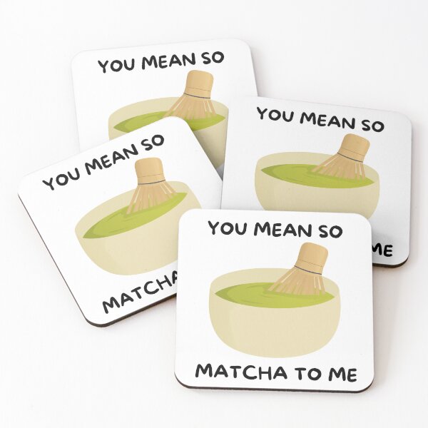Item preview, You Mean So Matcha To Me designed and sold by MEGANMCC3.