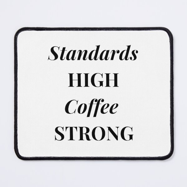 Item preview, Standards high coffee strong designed and sold by Made-by-Gus.