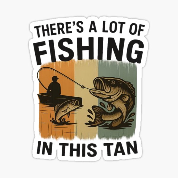 Item preview, THERE'S A LOT OF FISHING IN THIS TAN designed and sold by Idrinkoutside.