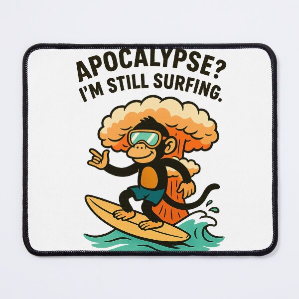 Item preview, Surfing Monkey – Apocalypse? I’m Still Surfing. designed and sold by mArtWear.