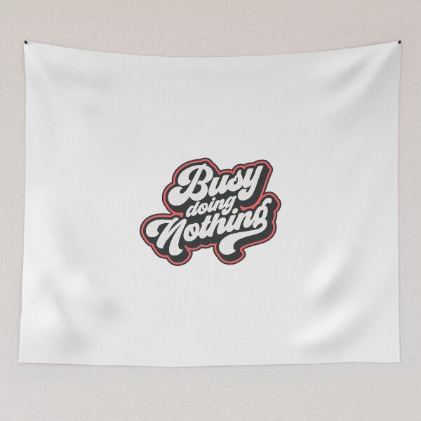 Item preview, Busy doing nothing - full time job funny design designed and sold by CleanDecor.