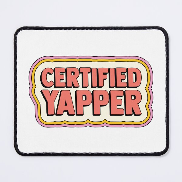 Item preview, Certified Yapper designed and sold by laurynhallet.