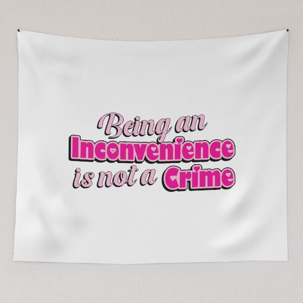 Item preview, Being an Inconvenience is not a Crime designed and sold by laurynhallet.