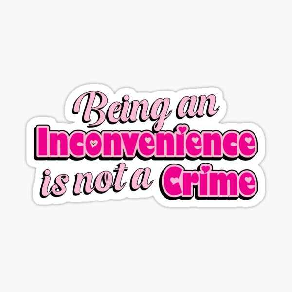 Aperçu de l'œuvre Être un inconvénient n'est pas un crime créée et vendue par laurynhallet.