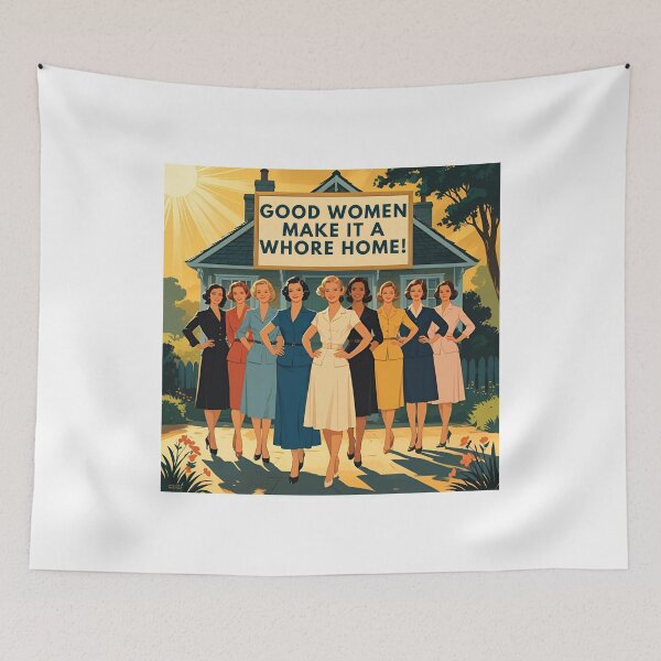 Item preview, Good women make it a whore home designed and sold by NicMacTees.