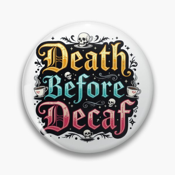 Item preview, Death Before Decaf designed and sold by J-CCreations.