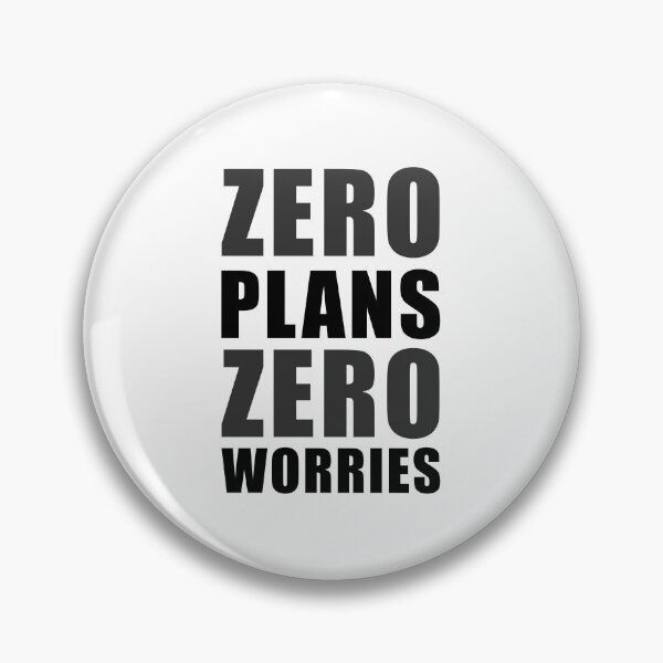 Item preview, Zero Plans Zero Worries Funny Sarcasm Quote - K designed and sold by Karma Design.