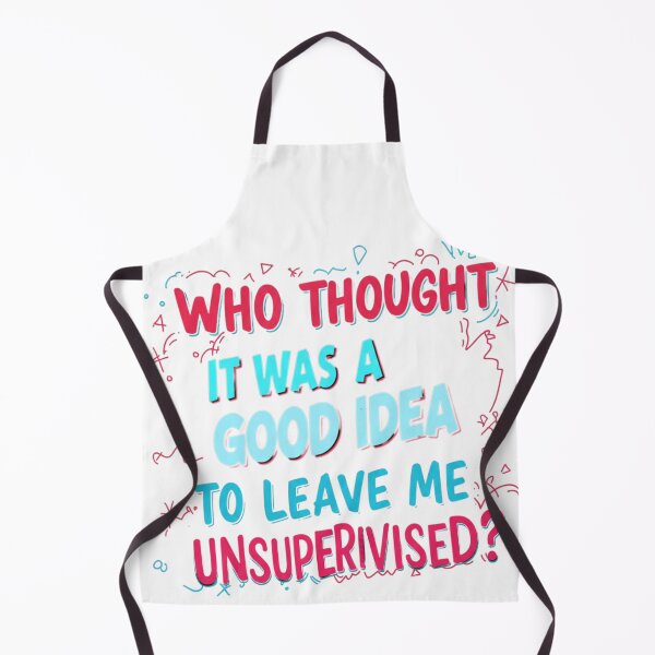 Item preview, Who Thought It Was A Good Idea - Funny Unsupervised Graphic Design designed and sold by MaqueCreation.