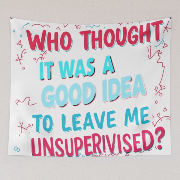 Item preview, Who Thought It Was A Good Idea - Funny Unsupervised Graphic Design designed and sold by MaqueCreation.