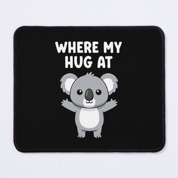 Item preview, "Where My Hug At" - The Cute Koala designed and sold by DMNindustries.