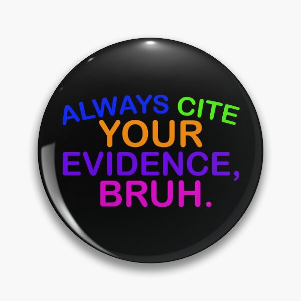 Item preview, Always cite your evidence, bruh.  designed and sold by Mr-Burgher.