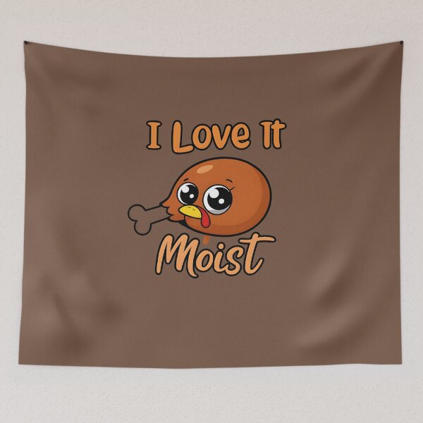 Item preview, I Love It Moist - Cheeky Thanksgiving Humor  designed and sold by Uglyandcute.