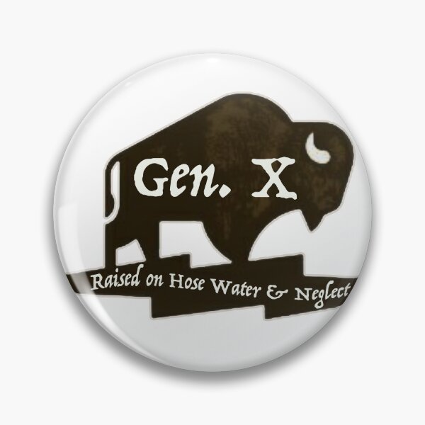 Item preview, Gen. X : Raised on Hose Water & Neglect designed and sold by Mr-Burgher.