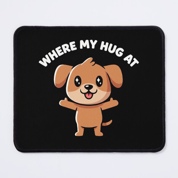 Item preview,  "Where My Hug At" - The Happy Puppy designed and sold by DMNindustries.