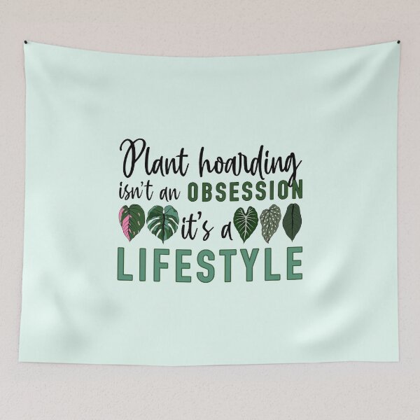 Item preview, Plant Hoarding isn't an Obsession! designed and sold by lilbirddesigns.
