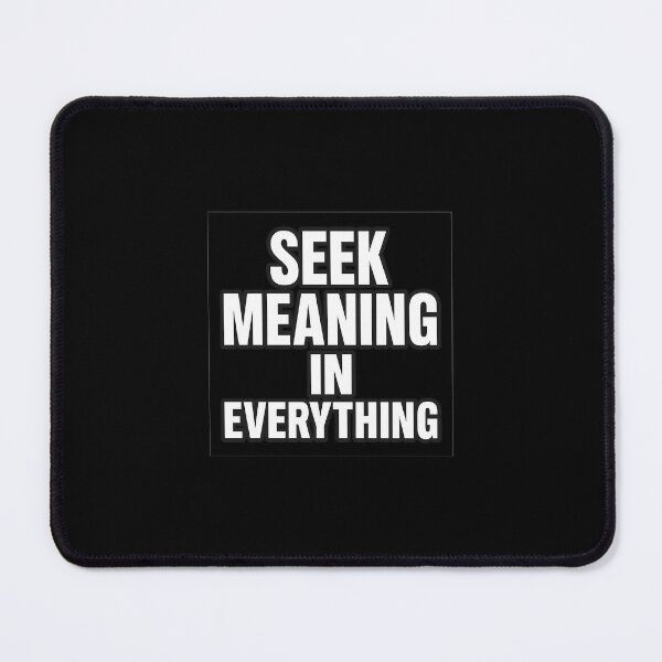 Item preview, Seek Meaning in Everything designed and sold by Elegant160.