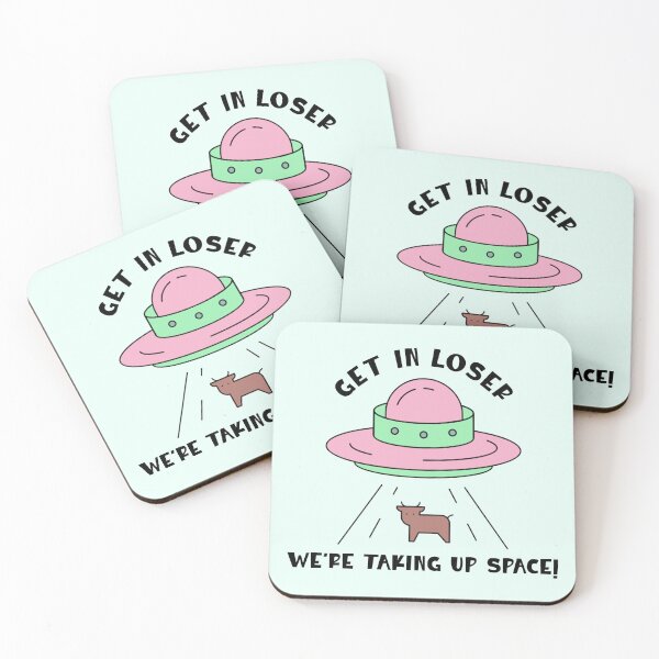 Item preview, Get in Loser, We're Taking Up Space! designed and sold by lilbirddesigns.
