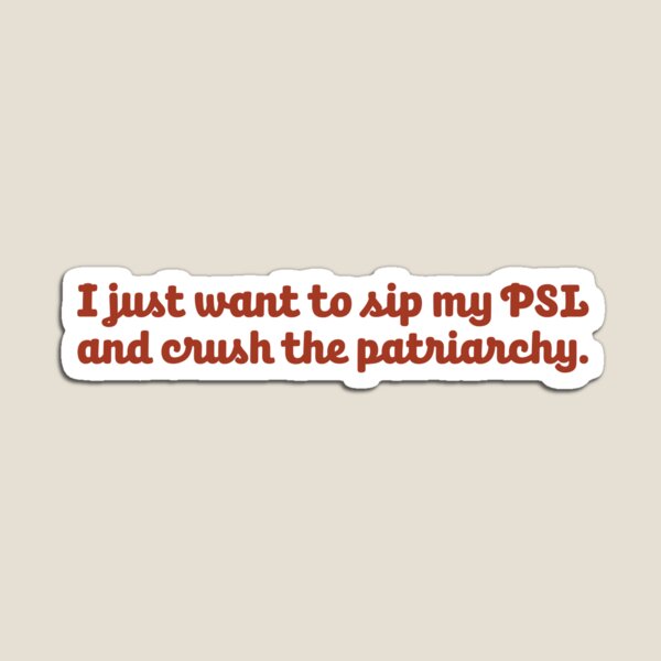 Item preview, PSL and Patriarchy - Rust designed and sold by sillyjess.