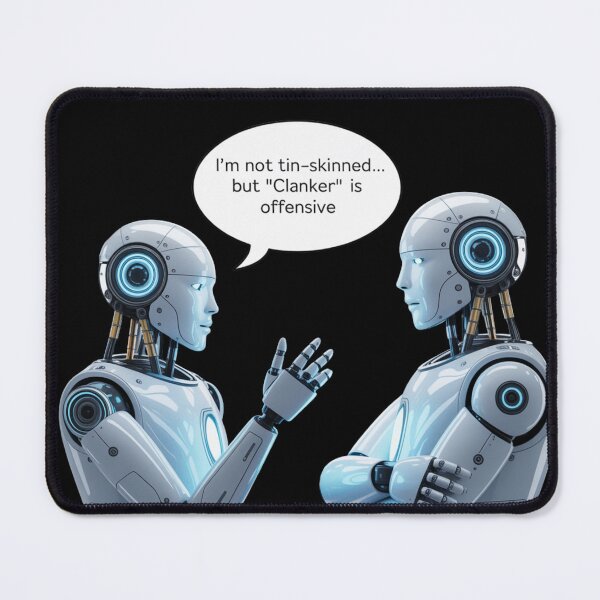 Item preview, I’m not tin-skinned… but ‘Clanker’ is offensive. designed and sold by signshirtz.