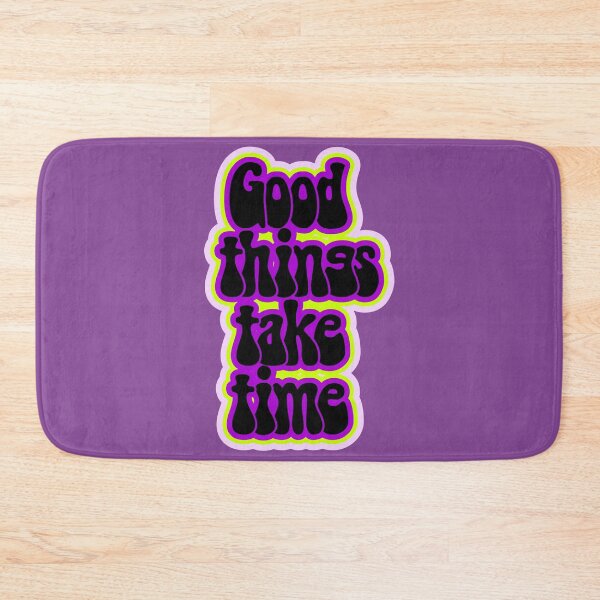 Item preview, GOOD THINGS TAKE TIME designed and sold by 2DKH.