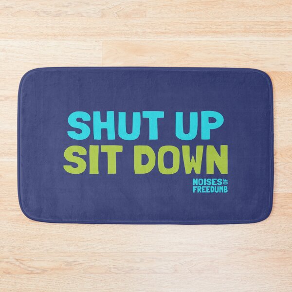 Item preview, Shut Up, Sit Down - Freedumb Satire designed and sold by grimpicture.