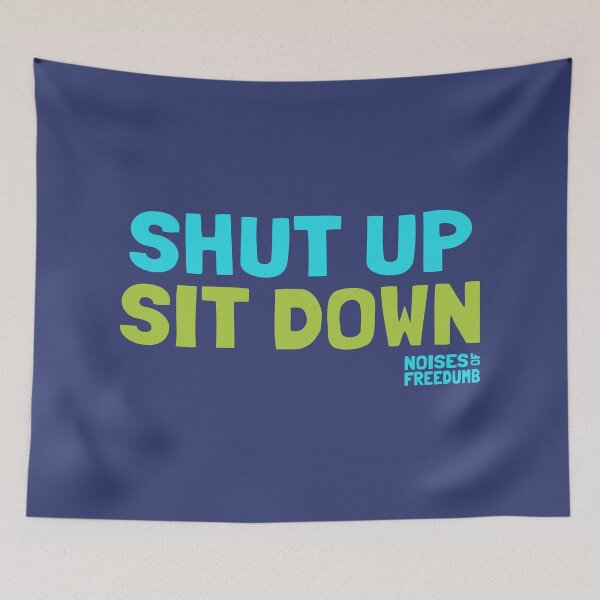 Item preview, Shut Up, Sit Down - Freedumb Satire designed and sold by grimpicture.