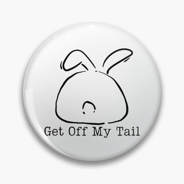 Item preview, Bunny Butt - Get Off My Tail designed and sold by Animal-Antics.