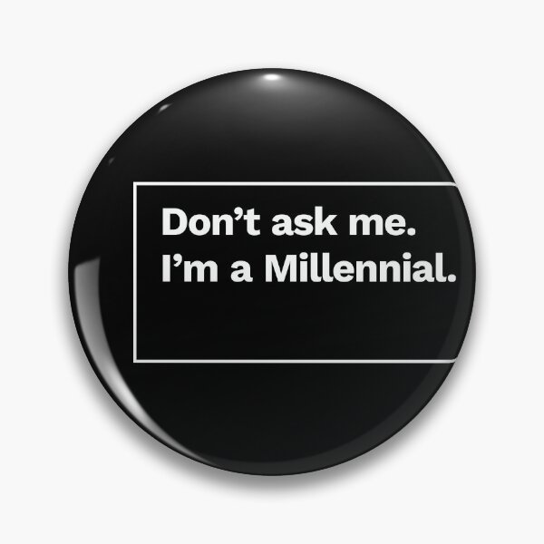 Item preview, Don't ask me, I'm a Millennial designed and sold by sadandlazy.