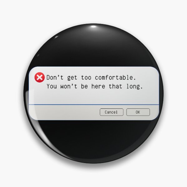 Item preview, UNEXPECTED ERROR:  Don't get too comfortable.  You won't be here that long. - funny computer signs designed and sold by DesignsFromTW-S.