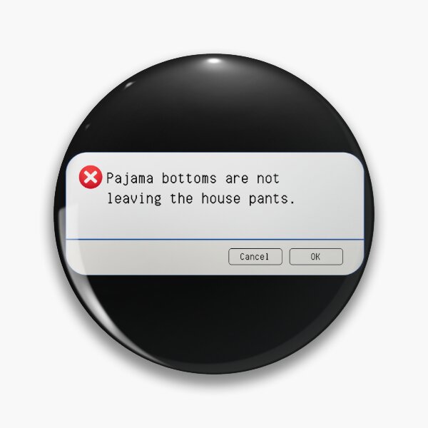 Item preview, UNEXPECTED ERROR:  Pajama bottoms are not leaving the house pants. - funny computer signs designed and sold by DesignsFromTW-S.