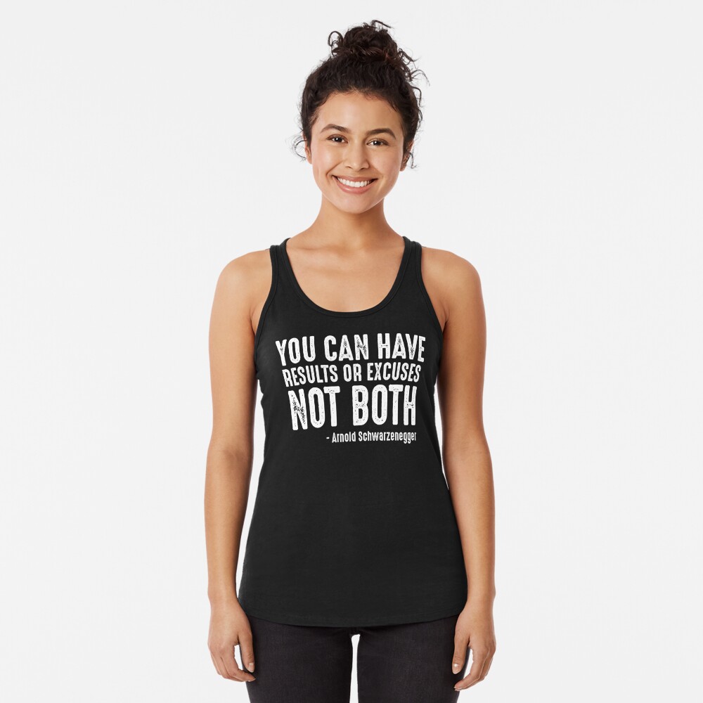 You Can Have Results Or Excuses Not Both Racerback Tank Top