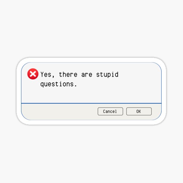 Aperçu de l'œuvre ERREUR INATTENDUE : Oui, il y a des questions stupides. - panneaux informatiques amusants créée et vendue par DesignsFromTW-S.
