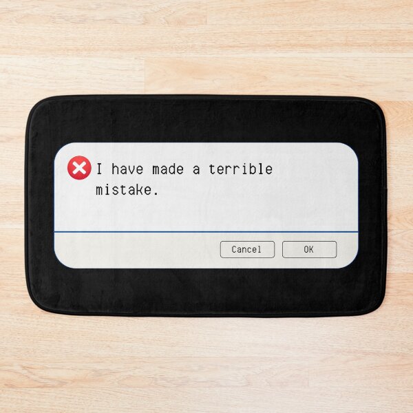 Item preview, UNEXPECTED ERROR:  I have made a terrible mistake. - funny computer signs designed and sold by DesignsFromTW-S.