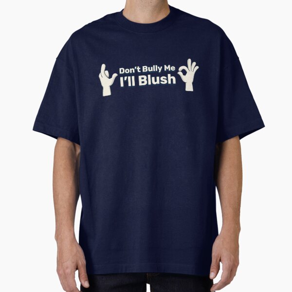 Item preview, Don’t Bully Me, I’ll Blush designed and sold by ND1MIL.